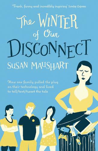 The Winter of Our Disconnect: How One Family Pulled the Plug and Lived to Tell/Text/Tweet the Tale (Paperback)