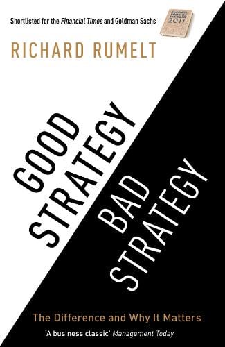 Good Strategy/Bad Strategy: The difference and why it matters (Paperback)
