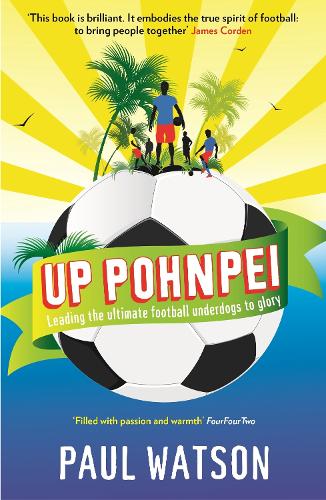 Up Pohnpei: Leading the ultimate football underdogs to glory (Paperback)