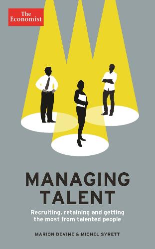 The Economist: Managing Talent: Recruiting, retaining and getting the most from talented people (Paperback)