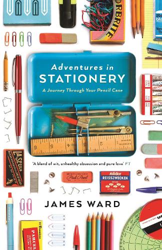 Adventures in Stationery: A Journey Through Your Pencil Case (Paperback)
