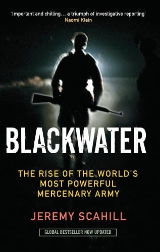 Blackwater: The Rise of the World's Most Powerful Mercenary Army (Paperback)
