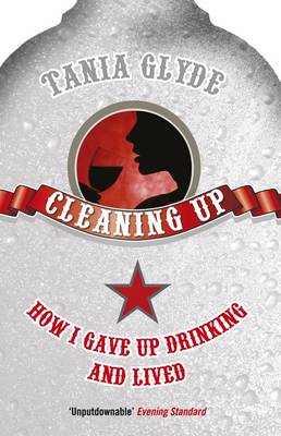 Cleaning Up: How I Gave Up Drinking and Lived (Paperback)