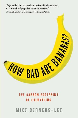 How Bad Are Bananas?: The carbon footprint of everything (Paperback)