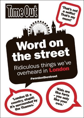 Word on the Street: Ridiculous Things We've Overheard in London (Paperback)