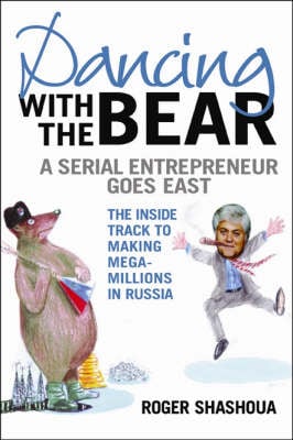 Dancing with the Bear: An Entrepreneur Goes East (Hardback)