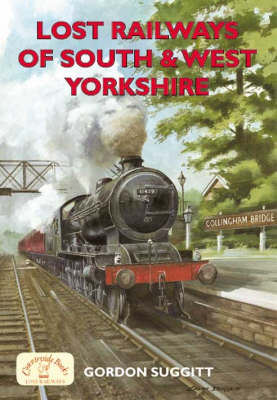 Lost Railways of South and West Yorkshire - Gordon Suggitt