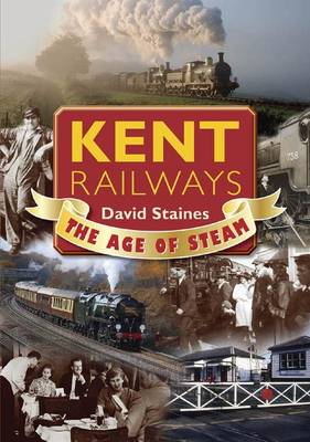 Kent Railways: The Age of Steam (Paperback)