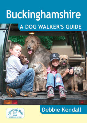 Buckinghamshire: A Dog Walker's Guide - Dog Walker's (Paperback)