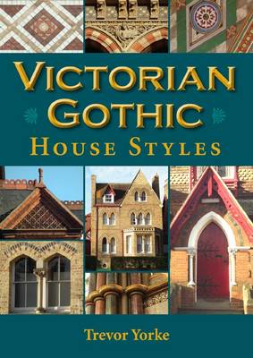 Victorian Gothic House Styles - Britain's Living History (Paperback)