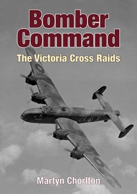 Bomber Command the Victoria Cross Raids (Hardback)