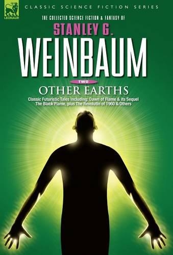 OTHER EARTHS - Classic Futuristic Tales Including: Dawn of Flame & its Sequel The Black Flame, plus The Revolution of 1960 & Others (Hardback)