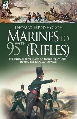 Marines to 95th (Rifles) - The Military Experiences of Robert Fernyhough During the Napoleonic Wars. (Paperback)