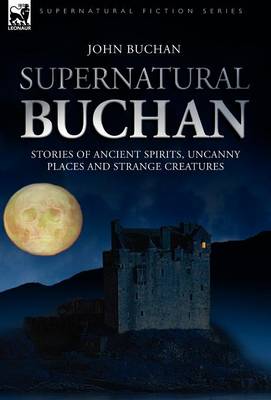 Supernatural Buchan - Stories of ancient spirits uncanny places and strange creatures (Hardback)