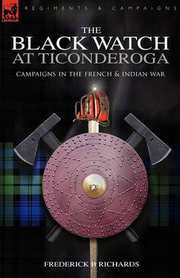 The Black Watch at Ticonderoga: Campaigns in the French & Indian War (Paperback)