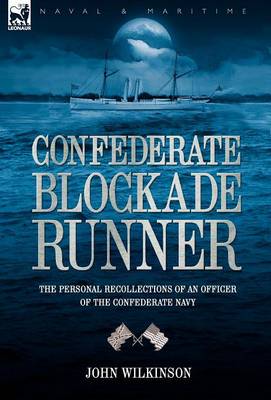 Confederate Blockade Runner: the Personal Recollections of an Officer of the Confederate Navy (Hardback)