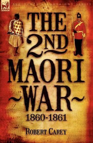 The 2nd Maori War: 1860-1861 (Paperback)