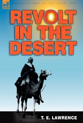 Revolt in the Desert - Recollections of the Great War (Hardback)