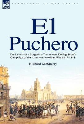 El Puchero: The Letters of a Surgeon of Volunteers During Scott's Campaign (Hardback)