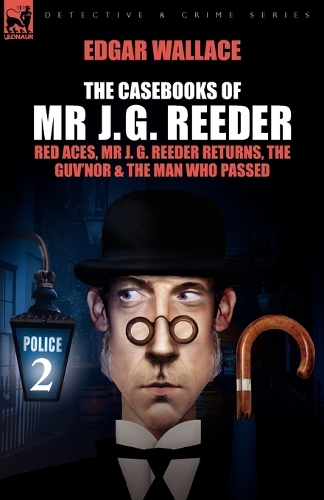 The Casebooks of MR J. G. Reeder: Book 2-Red Aces, MR J. G. Reeder Returns, the Guv'nor & the Man Who Passed (Paperback)