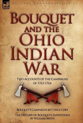 Bouquet & the Ohio Indian War: Two Accounts of the Campaigns of 1763-1764 (Hardback)