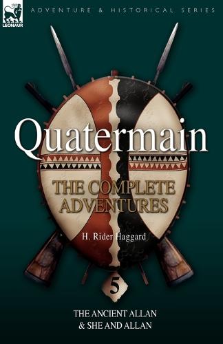 Quatermain: The Complete Adventures 5-The Ancient Allan & She and Allan (Paperback)