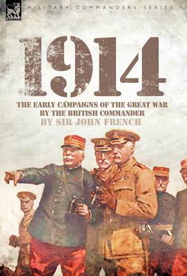 1914: The Early Campaigns of the Great War by the British Commander (Hardback)