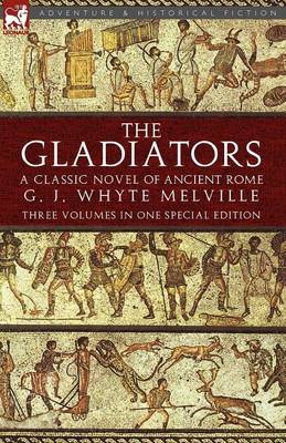 The Gladiators: A Classic Novel of Ancient Rome-Three Volumes in One Special Edition (Paperback)