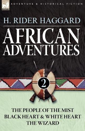 African Adventures: 2-The People of the Mist, Black Heart and White Heart & the Wizard (Paperback)