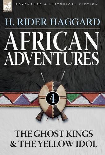 African Adventures: 4-The Ghost Kings & the Yellow Idol (Hardback)