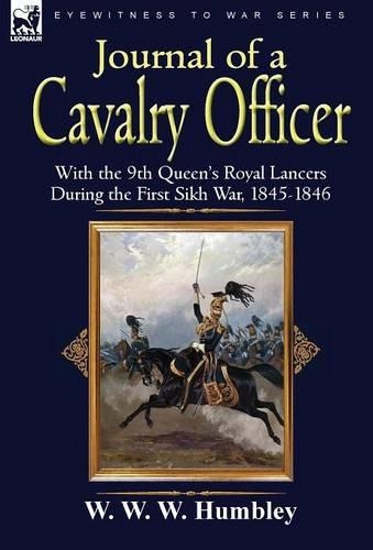 Journal of a Cavalry Officer: With the 9th Queen's Royal Lancers During the First Sikh War, 1845-1846 (Hardback)