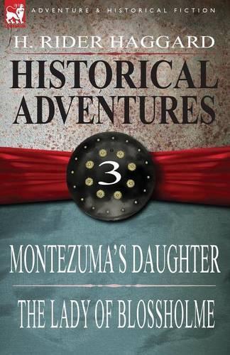 Historical Adventures: 3-Montezuma's Daughter & the Lady of Blossholme (Paperback)