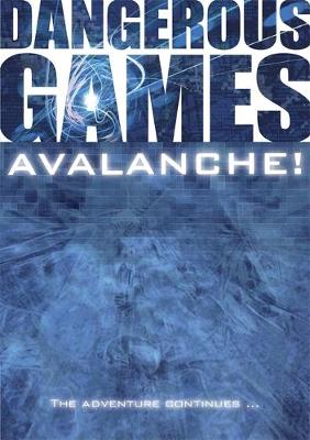 Dangerous Games: Avalanche! - Dangerous Games (Paperback)