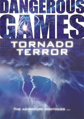 Dangerous Games: Tornado Terror - Dangerous Games (Paperback)