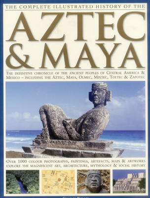 Complete Illustrated History of the Aztec & Maya (Paperback)