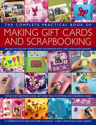 The Complete Practical Book of Making Giftcards and Scrapbooking: 360 Easy-to-Follow Projects and Techniques with 2300 Lavish Photographs, a Compendium of Ideas for Every Occasion (Paperback)