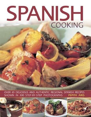 Spanish Cooking: Over 65 delicious and authentic regional Spanish recipes shown in 300 step-by-step photographs (Paperback)