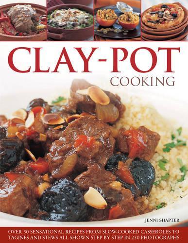 Clay-Pot Cooking: Over 50 sensational recipes from slow-cooked casseroles to tagines and stews, shown step by step in 300 photographs (Paperback)
