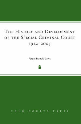 The History and Development of the Special Criminal Court, 1922-2005 (Hardback)