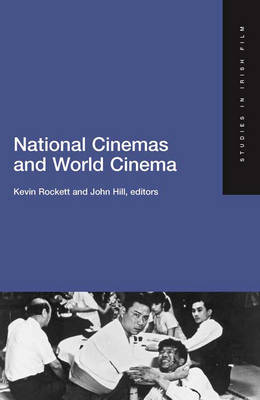 National Cinema and World Cinema - Studies in Irish Film S. No. 3 (Paperback)