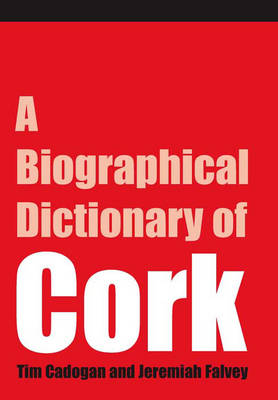 A Dictionary of Cork Biography (Hardback)