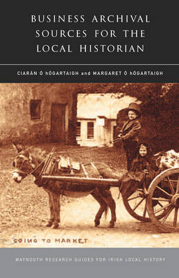 Business Archival Sources for the Local Historian - Research Guide Series (Paperback)
