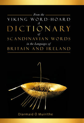 From the Viking Word-hoard: A Dictionary of Scandinavian Words in the Languages of Britain and Ireland (Hardback)
