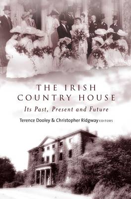 The Irish Country House: Its Past, Present and Future (Hardback)