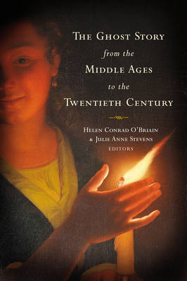 The Ghost Story from the Middle Ages to the Twentieth Century: A Ghostly Genre (Hardback)