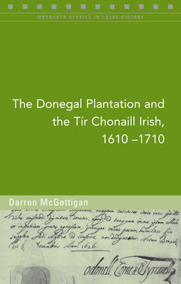 The Donegal Plantation and the Tir Chonaill Irish, 1610-1710 (Paperback)