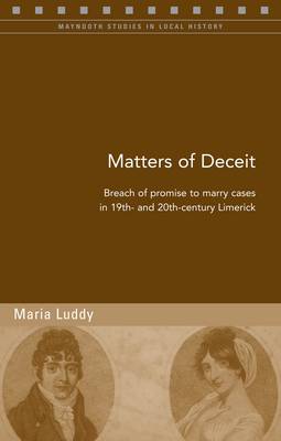 Breach of Promise Cases in Early Nineteenth-century Carlow and Mountrath: Matters of Deceit (Paperback)