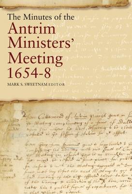 The Minutes of the Antrim Ministers' Meetings, 1654-8 (Hardback)