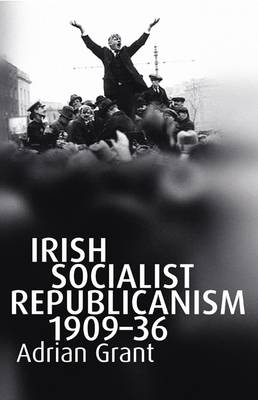 Irish Socialist Republicanism, 1909-36 (Hardback)
