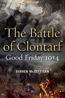 The Battle of Clontarf, Good Friday, 1014 (Paperback)